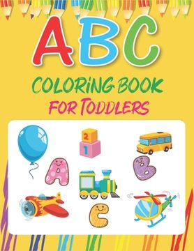 portada ABC Coloring Book for Toddlers: Fun with Learn Alphabet A-Z Coloring & Activity Book for Toddler and Preschooler ABC Coloring Book, Perfect gifts for (en Inglés)