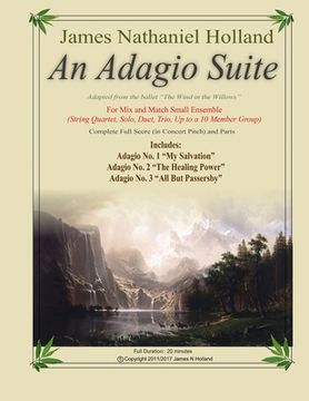 portada An Adagio Suite: For Mix and Match Small Ensemble (String Quartet, Solo, Duet, Trio, Up to a 10 Member Group) (en Inglés)