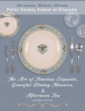 portada The Art of Timeless Étiquette, Graceful Dining Manners, & Afternoon Tea REVISED EDITION (in English)