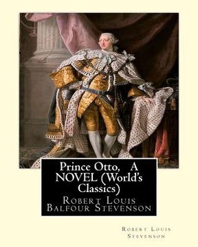 portada Prince Otto, By Robert Louis Stevenson, A NOVEL (World's Classics): Robert Louis Balfour Stevenson (13 November 1850 - 3 December 1894) was a Scottish (in English)