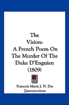 portada the vision: a french poem on the murder of the duke d'enguien (1809) (en Inglés)