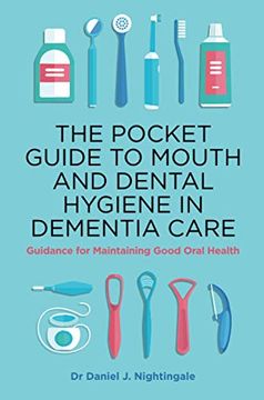 portada The Pocket Guide to Mouth and Dental Hygiene in Dementia Care: Guidance for Maintaining Good Oral Health (in English)