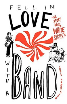 portada Fell in Love With a Band: The Story of the White Stripes (en Inglés)