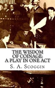 portada The Wisdom of Coinage: A Play in One Act (en Inglés)