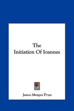 portada the initiation of ioannes the initiation of ioannes (en Inglés)