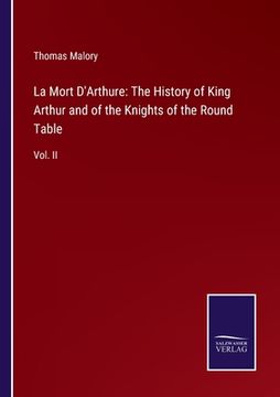 portada La Mort D'Arthure: The History of King Arthur and of the Knights of the Round Table: Vol. II (en Inglés)