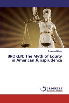 portada Broken: The Myth of Equity in American Jurisprudence (en Inglés)