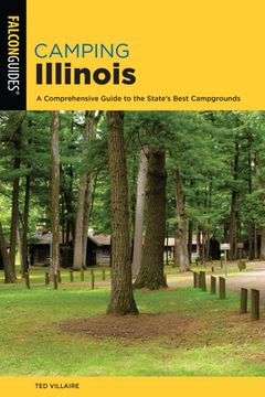 portada Camping Illinois: A Comprehensive Guide To The State's Best Campgrounds (in English)