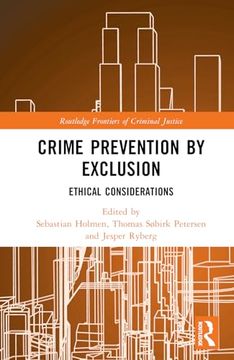 portada Crime Prevention by Exclusion: Ethical Considerations (Routledge Frontiers of Criminal Justice)