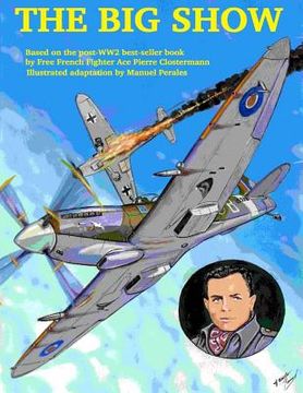 portada The Big Show Volume I: The story of a Free French R.A.F fighter pilot during WWII (en Inglés)