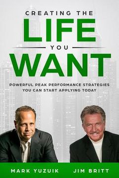 portada Creating the Life You Want: Powerful Peak Performance Strategies You Can Start Applying Today