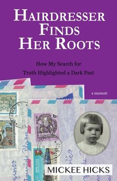 portada Hairdresser Finds Her Roots: The Truth of My Adoption Highlighted a Dark Past (en Inglés)