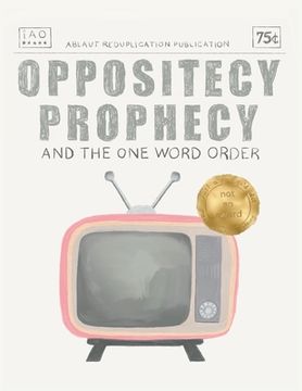 portada Oppositecy Prophecy: And the One Word Order (en Inglés)