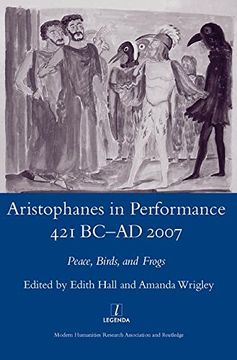 portada Aristophanes in Performance 421 BC-AD 2007: Peace, Birds and Frogs (en Inglés)
