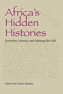 portada Africa's Hidden Histories: Everyday Literacy and Making the Self (African Expressive Cultures) (en Inglés)