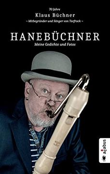 portada Hanebüchner. Meine Gedichte und Fotos: 70 Jahre Klaus Büchner - Mitbegründer und Sänger von Torfrock (en Alemán)