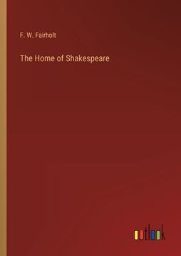 portada The Home of Shakespeare (en Inglés)