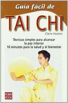 portada Guía Fácil de tai Chi: Conozca las Técnicas y Ejercicios Esenciales que le Permitirán Acceder a la paz Espiritual y Corporal (Guia Facil)