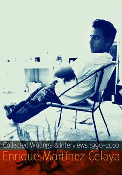 portada Enrique Martínez Celaya: Collected Writings and Interviews, 1990-2010 (en Inglés)