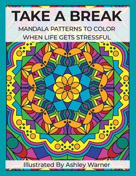 portada Take a Break: Mandala Patterns to Color When Life Gets Stressful (in English)