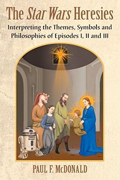 portada Star Wars Heresies: Interpreting the Themes, Symbols and Philosophies of Episodes I, II and III