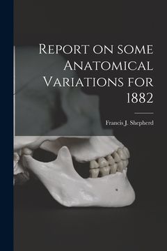 portada Report on Some Anatomical Variations for 1882 [microform] (in English)