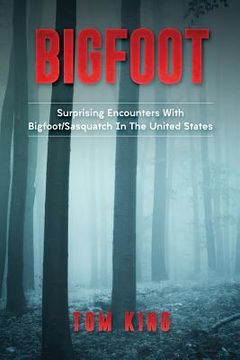 portada Bigfoot: Surprising Encounters With Bigfoot/Sasquatch In The United States (en Inglés)