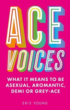 portada Ace Voices: What it Means to be Asexual, Aromantic, Demi or Grey-Ace (in English)