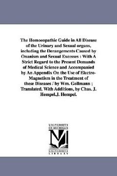 portada the homoeopathic guide in all disease of the urinary and sexual organs, including the derangements caused by onanism and sexual excesses: with a stric (en Inglés)