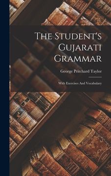 portada The Student's Gujarati Grammar: With Exercises And Vocabulary (en Inglés)