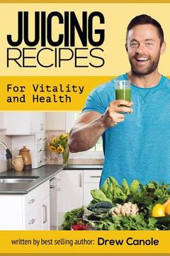 portada Juicing Recipes for Vitality and Health (en Inglés)