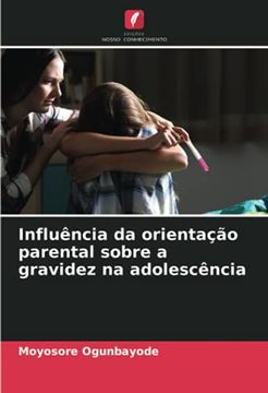 portada Influência da Orientação Parental Sobre a Gravidez na Adolescência (en Portugués)