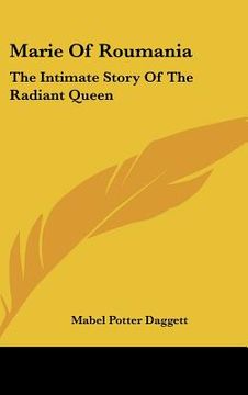 portada marie of roumania: the intimate story of the radiant queen (in English)