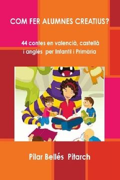 portada Com Fer Alumnes Creatius?: 44 contes en valencià, castellà i anglés per Infantil i Primària