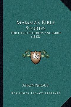 portada mamma's bible stories: for her little boys and girls (1842) (en Inglés)