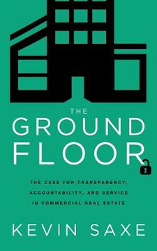 portada The Ground Floor: The Case for Transparency, Accountability, and Service in Commercial Real Estate (en Inglés)