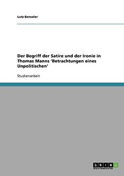 portada Der Begriff der Satire und der Ironie in Thomas Manns 'Betrachtungen eines Unpolitischen' (German Edition)
