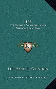 portada life: its nature, varieties, and phenomena (1866) (en Inglés)