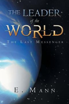 portada The Leader of the World: The Last Messenger (en Inglés)