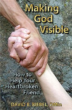 portada Making God Visible: How To Help Your Heartbroken Friend