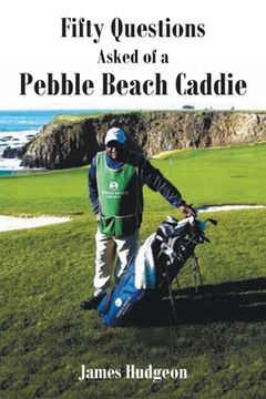 portada Fifty Questions Asked of a Pebble Beach Caddie (en Inglés)