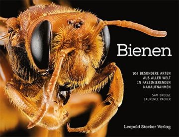 portada Bienen: 104 Besondere Arten aus Aller Welt in Faszinierenden Nahaufnahmen (en Alemán)