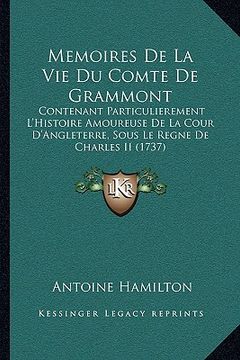 portada Memoires De La Vie Du Comte De Grammont: Contenant Particulierement L'Histoire Amoureuse De La Cour D'Angleterre, Sous Le Regne De Charles II (1737) (in French)