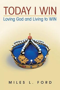 portada Today I Win: Loving God and Living to WIN (en Inglés)