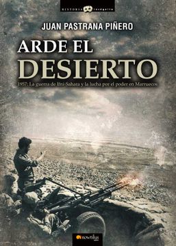 portada Arde el Desierto. La Guerra de Ifni-Sahara (Historia Incógnita) (in Spanish)