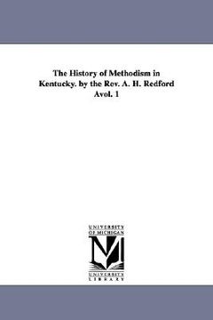 portada the history of methodism in kentucky. by the rev. a. h. redford vol. 1