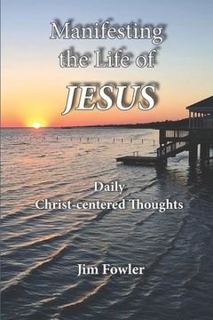 portada Manifesting the Life of Jesus: Daily Readings on the Christ-Life (en Inglés)