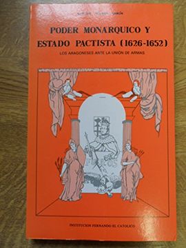 portada Poder Monarquico y Estado Pactista (1626-1652): Los Aragoneses Ante la Union de Armas.