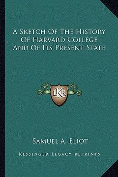 portada a sketch of the history of harvard college and of its present state