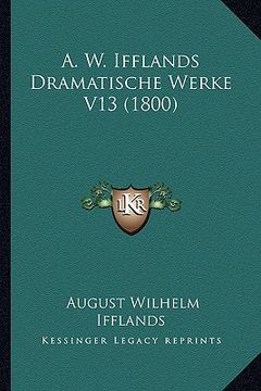 portada A. W. Ifflands Dramatische Werke V13 (1800) (en Alemán)